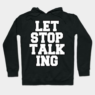 Let Stop Talking Hoodie